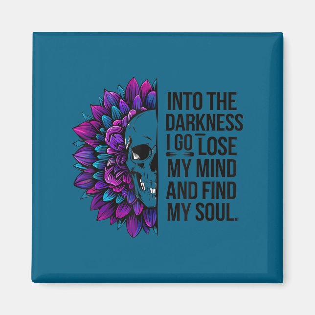 Darkness Lose My Mind Find My Soul Suicide Prevent Magnet (Framsidan)