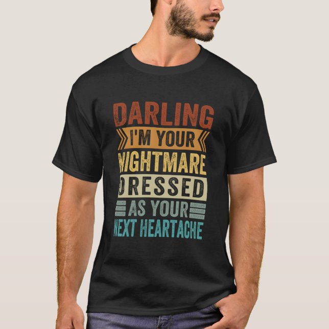 Darling I'M Your Nightmare Dressed As Your Next He T Shirt (Framsida)
