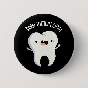 Darn Tooth-in Cute Funny Tooth Pun Mörk BG Knapp