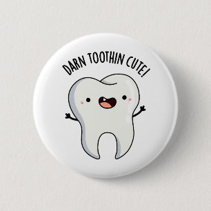 Darn Tooth-in Söt Rolig Tand Puns Knapp