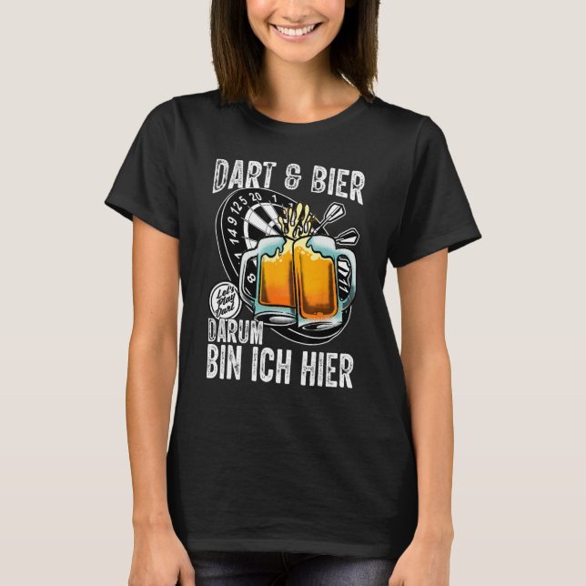 Dart and Beer  Darum bin ich hier saying dart play T Shirt (Framsida)