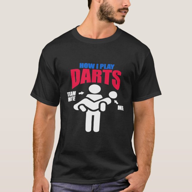 Dart - Dart Funny How I Play Darts Team Mate Me T Shirt (Framsida)