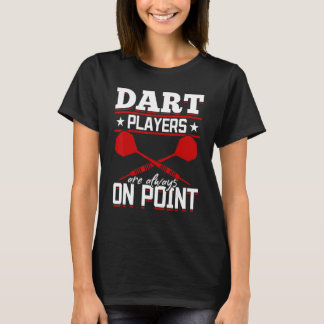 Dart Darts Player Dart Players är alltid på plats T Shirt