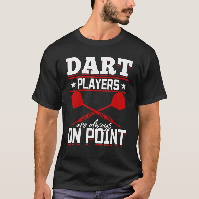 Dart Darts Player Dart Players är alltid på plats T Shirt (Framsida)
