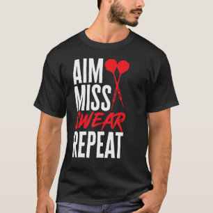 Dart Darts Player efteråt Miss Swear Repeat T Shirt