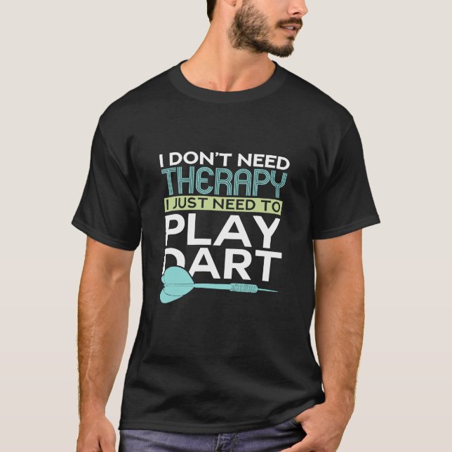 Dart - jag behöver inte terapi jag bara behöver sp t shirt (Framsida)
