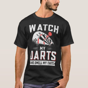 Dart Player Darts Watch My Darts and Smell my Far T Shirt