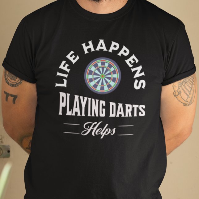Dart Player T Shirt (Life Happens Playing Darts Helps T Shirt)