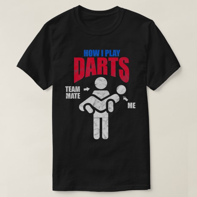 Dart Players How I Play Darts Disted T Shirt (Design framsida)