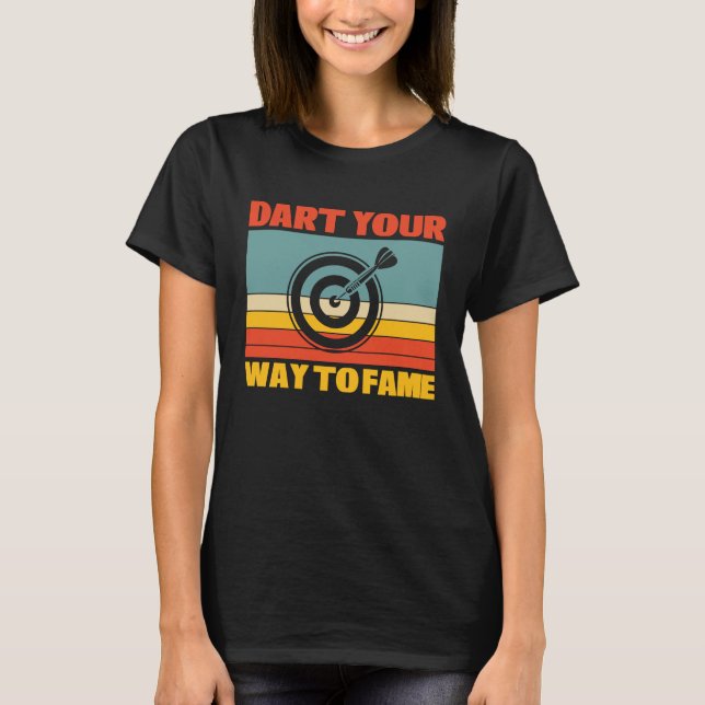 Dart Your Way to Fame Bullseye Dart  for Teams T Shirt (Framsida)