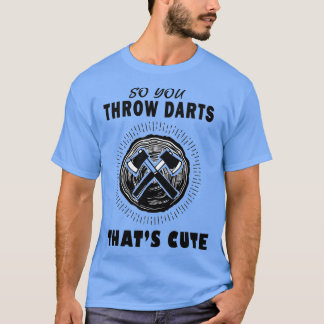 Dartboard Ax Dart så att du kastar mörka Thatx27s  T Shirt