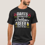 Darts Beer Funny Problems Birthday Gift T Shirt<br><div class="desc">Darts Beer Funny Problems Birthday Gift darts,  dart,  dartboard,  elva stranger sak,  groda,  bullseye,  dodge,  grogs,  180,  giftskräp,  söt,  vintage,  främmande sak,  vulfpeck,  kräme,  rätt,  roligt,  klassiskt,  paket,  djur,  pub,  lag,  retro,  bil,  laddare,  utmanare,  katt awaii,  amfibian,  tropiska,  sommar,  funk</div>