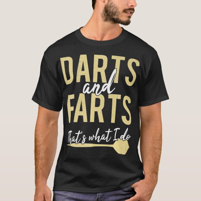 Darts Farts Thents What I Do Funny Dart Player Pla T Shirt (Framsida)