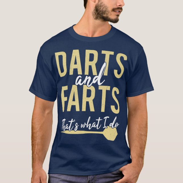 Darts Farts Thents What I Do Funny Dart Player Pla T Shirt (Framsida)