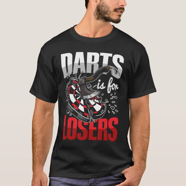 Darts is for losers for an Axe throwing adult T Shirt (Framsida)