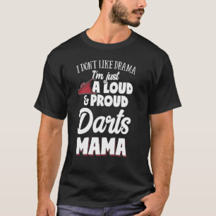Darts Mamma Gift - Loud och Proud Darts Älskare! T Shirt