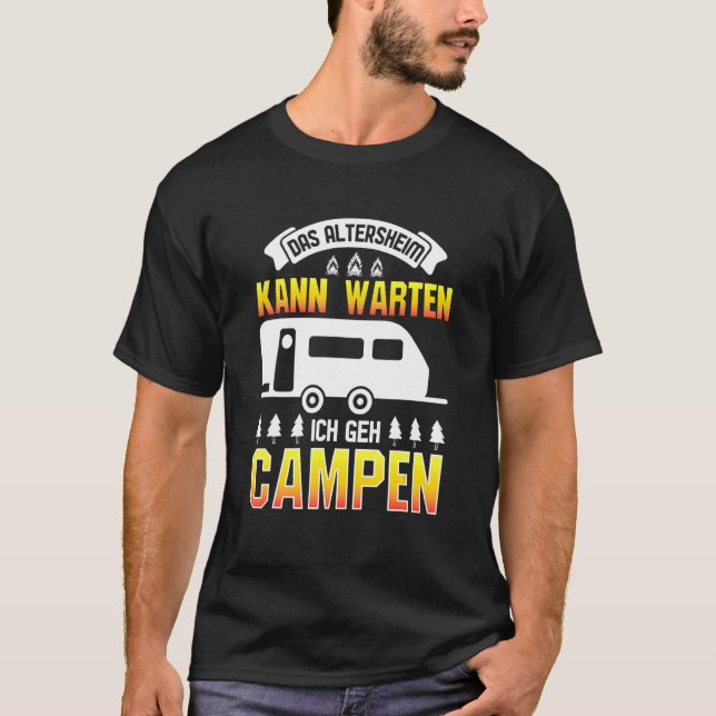 Das Alterheimim Kann Warten Ich Geh Campen Tunna I T Shirt (Framsida)