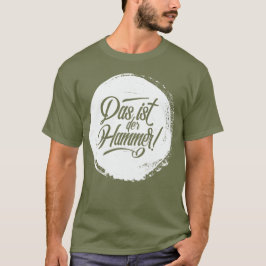 Das Ist Der Hammer! Tyska tyska Tyskland Tee Shirt