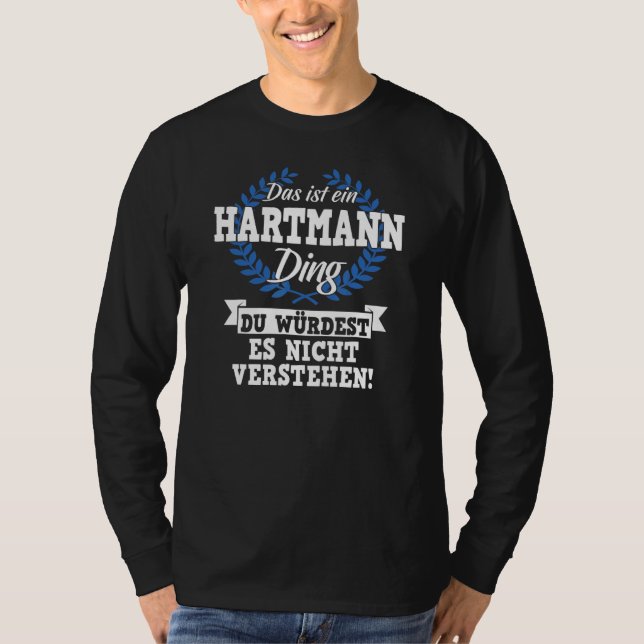 Das Ist Ein Hartmann Ding Du Würdest Es Nicht Unde T Shirt (Framsida)