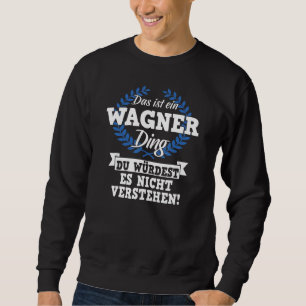 Das Ist Ein Wagner Ding Du Würdest Es Nicht Unders Lång Ärmad Tröja