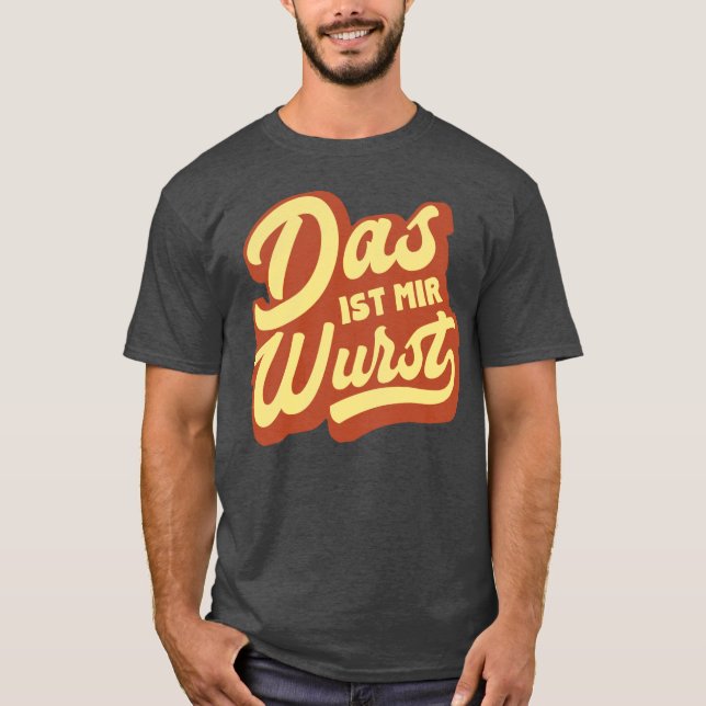 Das Ist Mir Wurst, German Idiom T-Shirt, Tyskland T-shirt (Framsida)