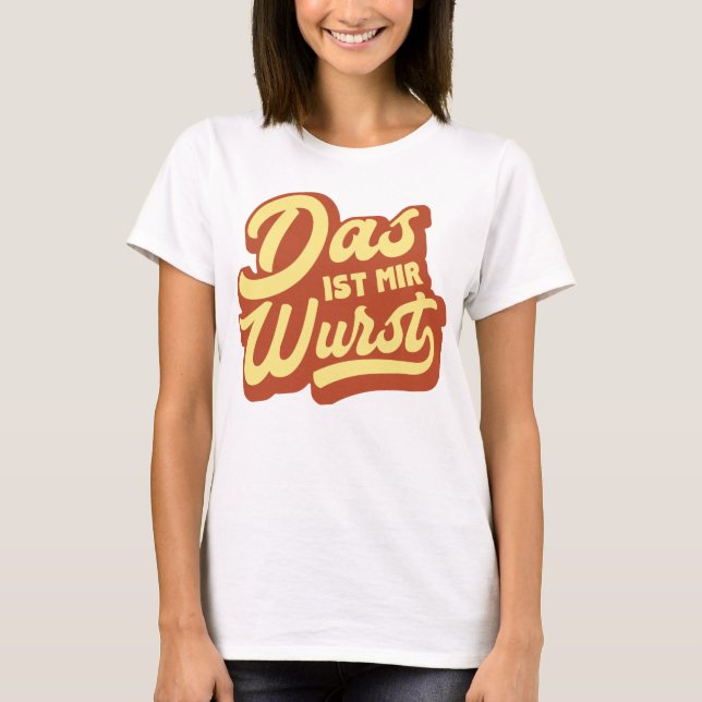 Das Ist Mir Wurst, German Say Idiom, Tyskland Tee (Framsida)