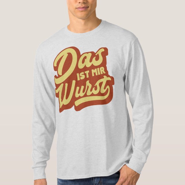 Das Ist Mir Wurst, German Say T-Shirt, Tyskland Tee Shirt (Framsida)