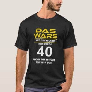 Das Krig Mit Der Jugendgend Ich Werde 40Th Funny B T Shirt