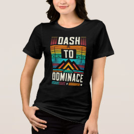 Dash to Dominance T Shirt