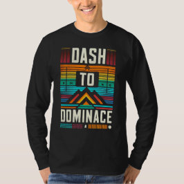 Dash to Dominance T Shirt