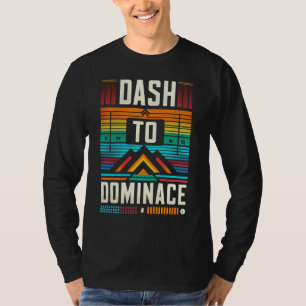 Dash to Dominance T Shirt