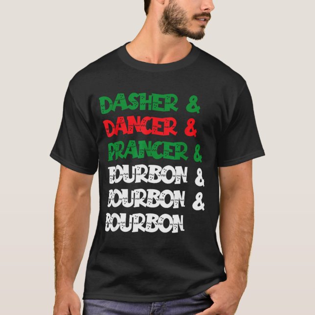 Dasher Dancer Prancer &amp; Bourbon Christmas Funn T Shirt (Framsida)