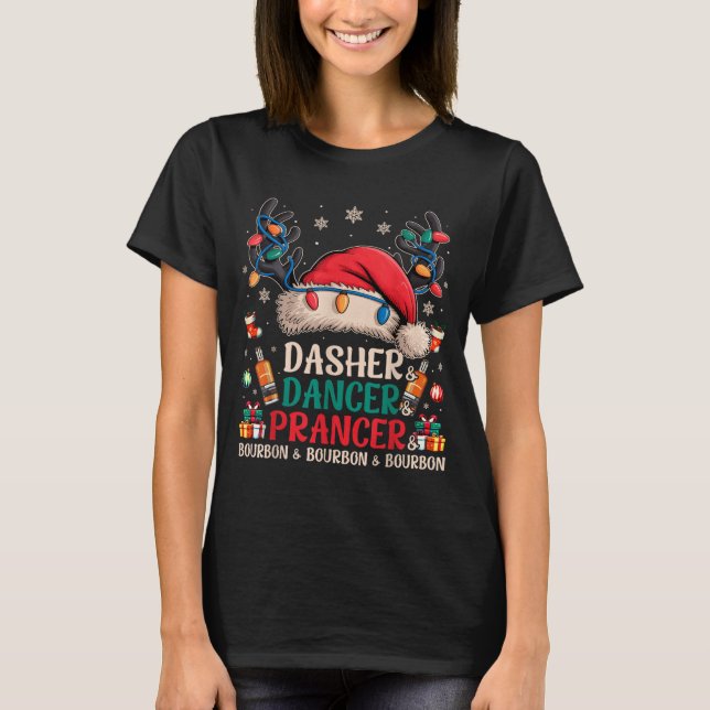 Dasher Dancer Prancer And Bourbon Funny Christmas  T Shirt (Framsida)