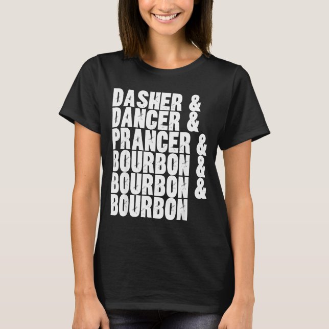 Dasher Dancer Prancer And Bourbon Whiskey Funny Ch T Shirt (Framsida)