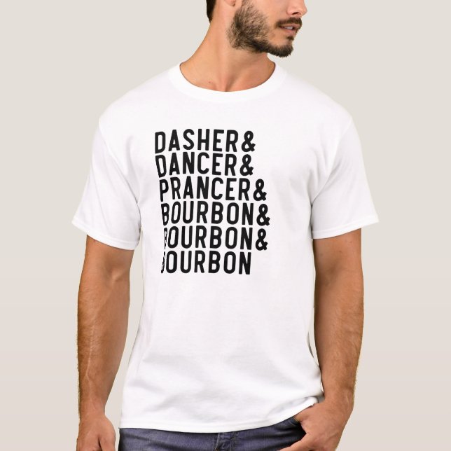 Dasher Dancer Prancer & Bourbon Christmas Holiday  T Shirt (Framsida)