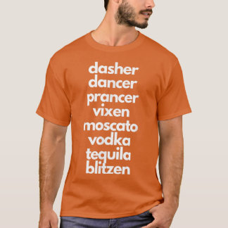 Dasher Dancer Prancer Moscato Funny Drunk Christma T Shirt