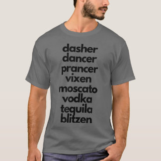 Dasher Dancer Prancer Moscato Funny Drunk Christma T Shirt