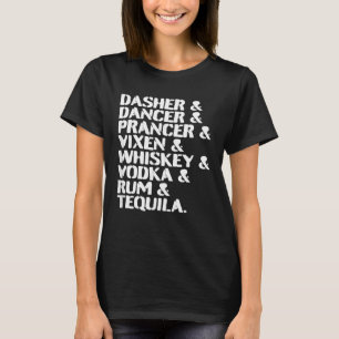 Dasher Dancer Prancer Vixen Whiskey Vodka Rum Tequ T Shirt