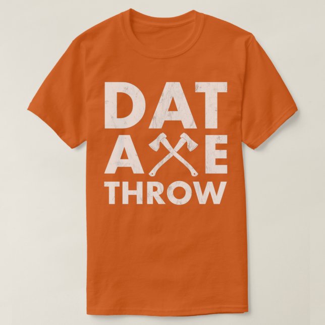 Dat Ax Throw Manar och kvinnornas ädla Ax- utblåsn T Shirt (Design framsida)