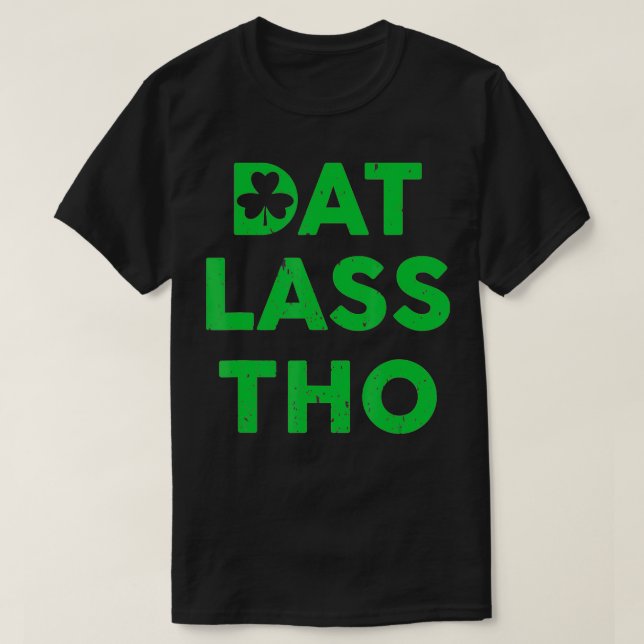 Dat Lass Tho Shamrock Pun St patricks day T Shirt (Design framsida)