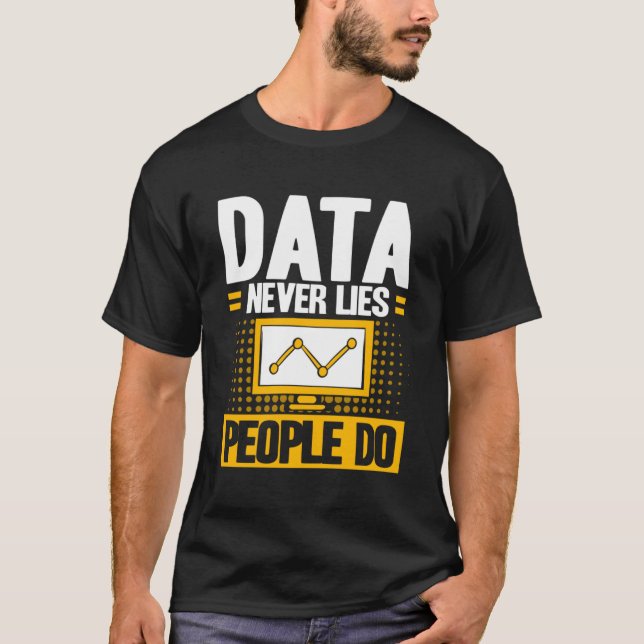 Data Analyst-data Ljuger aldrig persondatasökare T Shirt (Framsida)