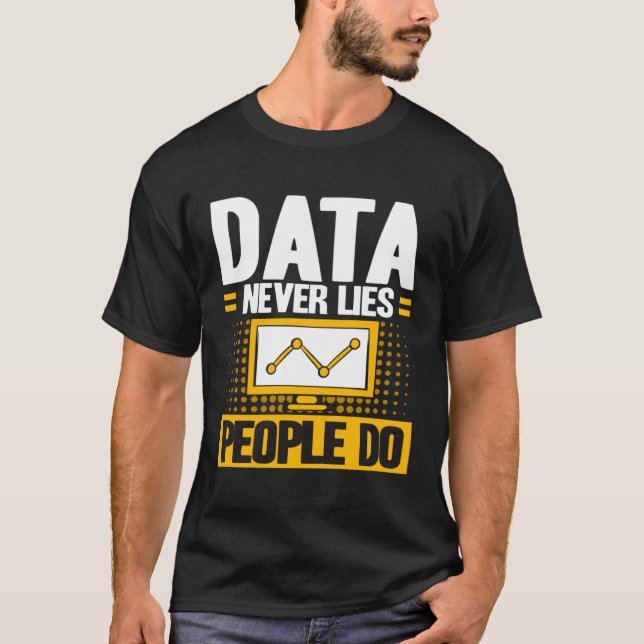 Data Analyst Data Never Lies People Do Data Scient T Shirt (Framsida)