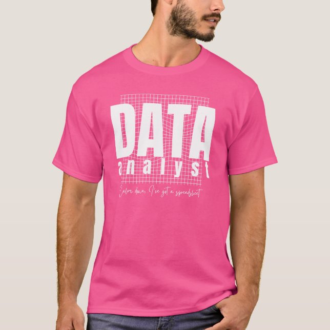 Data Analyst Design - Jag har Har ett kalkylblad T Shirt (Framsida)