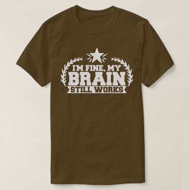 Data Analyst Im-Bra Min hjärna fungerar fortfarand T Shirt (Design framsida)