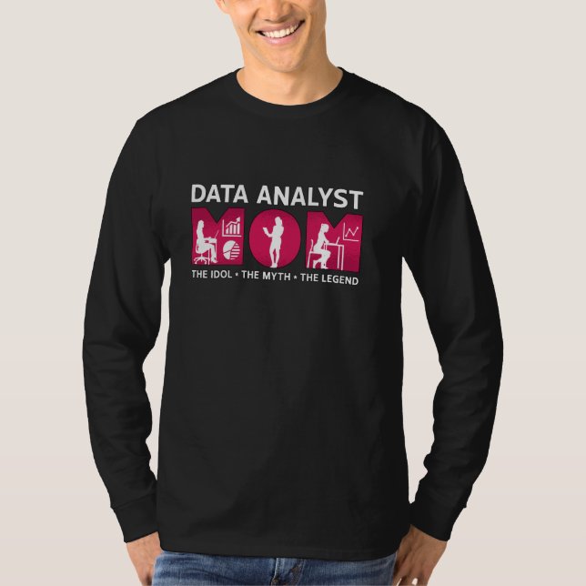 Data Analyst Mamma, Idol, Myth Programmer Data T Shirt (Framsida)