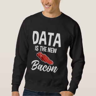 Data är den nya Bacon Programmer Analyst Data Scie Lång Ärmad Tröja