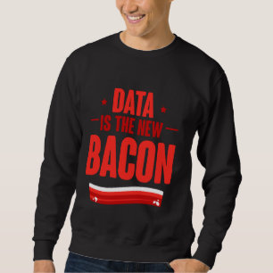 Data är den nya Bacon Programmer Analyst Data Scie Lång Ärmad Tröja