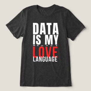 Data är mitt Kärlek-språk - Lönsam datavetenskap T Shirt