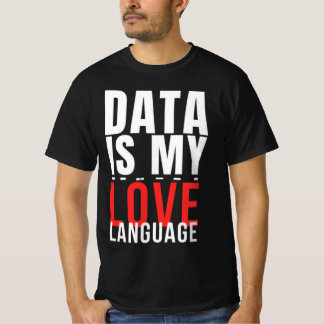 Data Är Mitt Kärleksspråk - Rolig Data Vetenskapar T Shirt