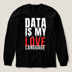Data Är Mitt Kärleksspråk - Rolig Data Vetenskapar T Shirt